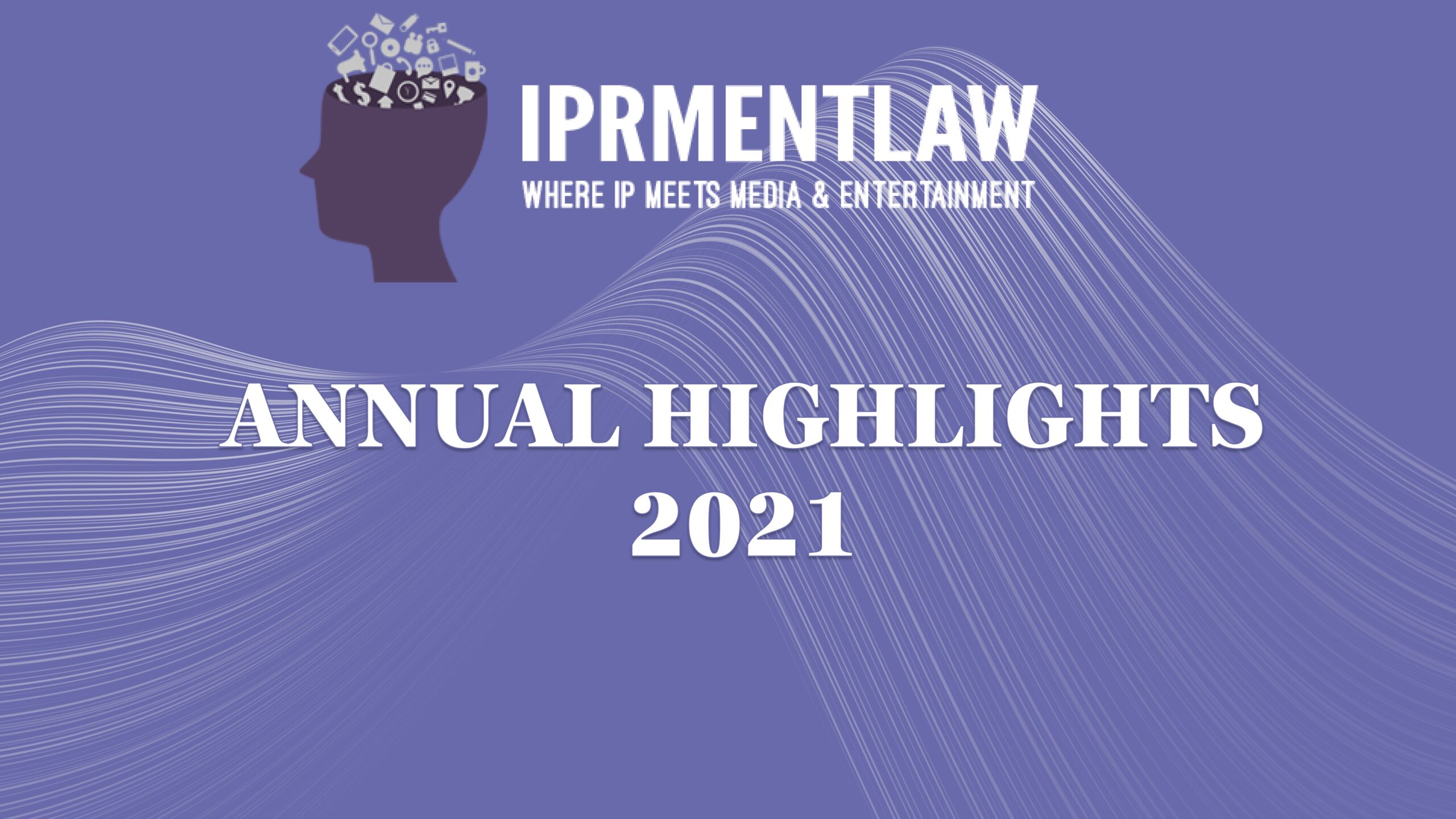 IPRMENTLAW ANNUAL HIGHLIGHTS 2021