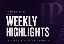 IPRMENTLAW WEEKLY HIGHLIGHTS (AUG 17-23, 2026)