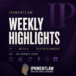 IPRMENTLAW WEEKLY HIGHLIGHTS (AUG 24-30, 2026)