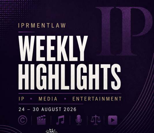 IPRMENTLAW WEEKLY HIGHLIGHTS (AUG 24-30, 2026)