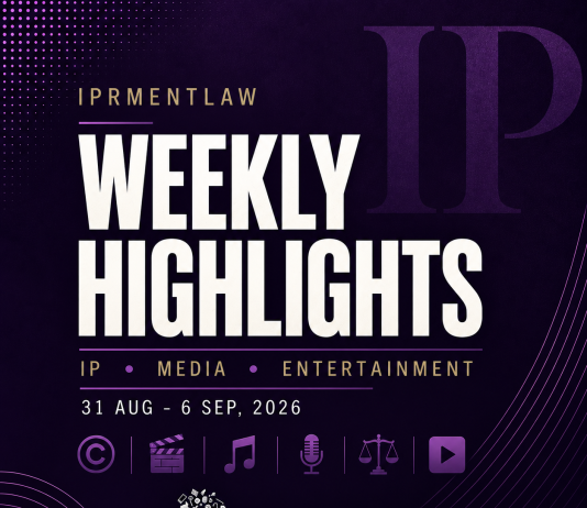 IPRMENTLAW Highlights (31st Aug- 6th Sep, 2026)