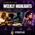IPRMENTLAW WEEKLY HIGHLIGHTS (28th September – 4th October, 2026)